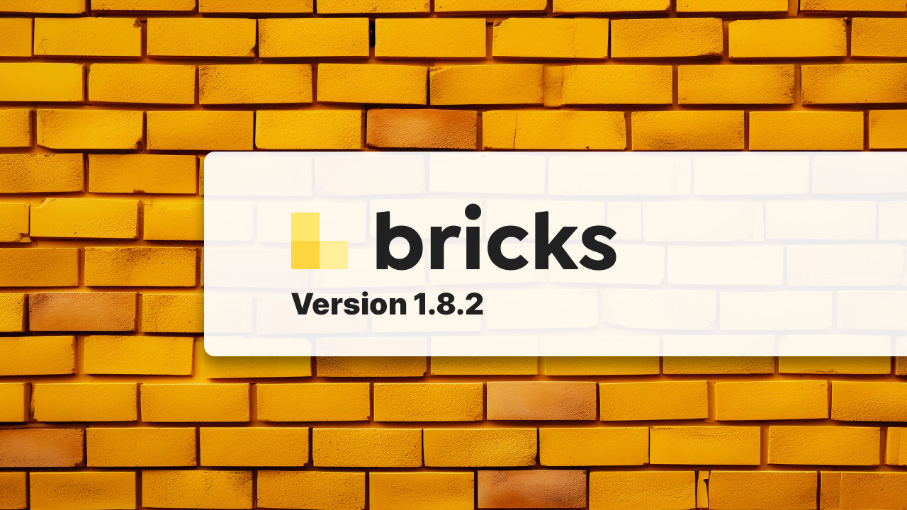 Improved User Experience and Performance with Bricks Builder 1.8.2